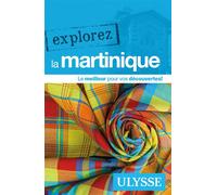 Explorez la Martinique - Claude Morneau - Ulysse Guide De Voyage - broché - Guide