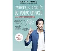 Explorez les capacités de votre cerveau avec l'autohypnose Kévin Finel (Auteur)