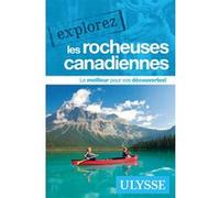 Collectif Ulysse – Explorez les Rocheuses canadiennes – Guide – Broché