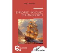 Serge Chiarovano – Explorez, naviguez et mangez bien – Biographie – Broché