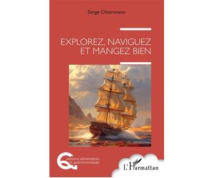 Explorez, naviguez et mangez bien - Serge Chiarovano - L'harmattan - broché - Biographie