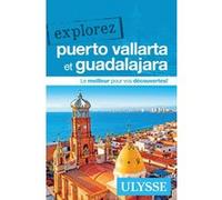 Rodolphe Lasnes – Explorez Puerto Vallarta et Guadalajara – Ulysse