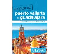 Explorez Puerto Vallarta et Guadalajara - Rodolphe Lasnes - Ulysse Guide De Voyage - broché - Guide