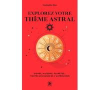 Explorez votre thème astral Signes, maisons, planètes... Toutes les bases de l'astrologie - Nathalie Ros - Lotus Et L'elephant - Poche - Guide