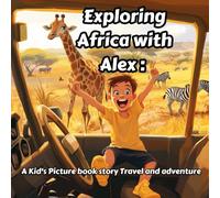 Exploring Africa with Alex : A Kid's Picture book story Travel and adventure