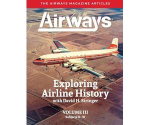 Exploring Airline History with David H. Stringer, Volume Three, Subjects O-W: The Airways Magazine Articles