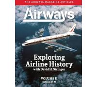 Exploring Airline History with David H. Stringer, Volume Two, Subjects D-N: The Airways Magazine Aarticles