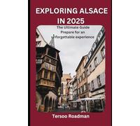Exploring Alsace In 2025: the ultimate guide