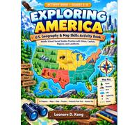 EXPLORING AMERICA: U.S. Geography & Map Skills Activity Book: Middle School Social Studies Practice with States, Capitals, Regions, and Landforms 18 ... • Puzzles • Pretest & Post-Test • Answer Key