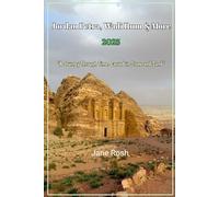 Exploring Ancient: History in Jordan Petra, Wadi Rum & More 2025: “A Journey Through Time, Carved in Stone and Sand”