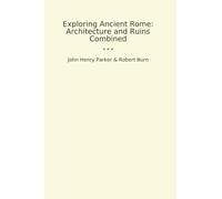 Exploring Ancient Rome: Architecture and Ruins Combined