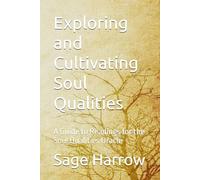 Exploring and Cultivating Soul Qualities: A Guide to Readings for the Soul Qualities Oracle