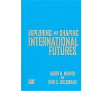 Exploring And Shaping International Futures Barry Hughes, Evan E. Hillebrand (Auteur)