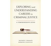 Exploring And Understanding Careers In Criminal Justice