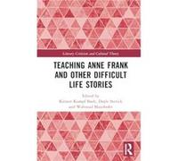 Exploring Anne Frank and Difficult Life Stories - Taylor amp Francis Ltd - Taylor amp Francis Ltd - Livre en Anglais - Hardback Taylor amp Francis LtdTaylor amp Francis Ltd (Auteur)