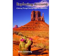 Exploring Arizona: A Journey Through History & Must-See Destinations
