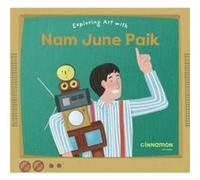Exploring Art with Nam June Paik Exploring Art with Nam June Paik (Auteur)