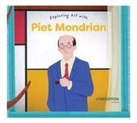 Exploring Art with Piet Mondrian Exploring Art with Piet Mondrian (Auteur)