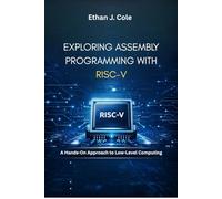EXPLORING ASSEMBLY PROGRAMMING WITH RISC-V: A Hands-On Approach to Low-Level Computing