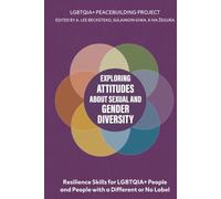 Exploring Attitudes about Sexual and Gender Diversity: Understanding Gender Identity, Reducing Bias, and Dialogue Skills: Resilience for LGBTQI People and People with a Different or No Label