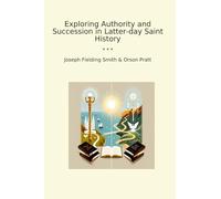Exploring Authority and Succession in Latter-day Saint History