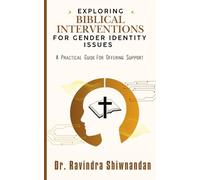 Exploring Biblical Interventions for Gender Identity Issues: A Practical Biblical Guide for Offering Support