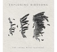 Exploring birdsong - The thing with feathers