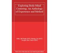 Exploring Body-Mind Centering: An Anthology of Experience and Method - [Livre en VO] Miller, Gill Wright Edt / Ethridge, Pat Edt / Morgan, Kate Tarlow Edt (Auteur)
