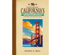 Exploring California's Historic Landmarks - Northern Edition: A GPS Guide to the Golden State's Legacy