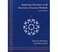 Exploring Chemistry With Electronic Structure Methods: A Guide to Using Gaussian