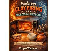 Exploring Clay Firing with Microwave Methods: Documenting My Artistic Journey in Pottery