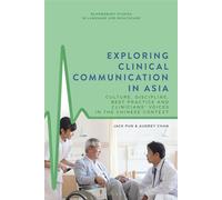 Exploring Clinical Communication in Asia Culture, Discipline, Best Practice and Clinicians’ Voices in the Chinese Context - Jack Pun - Bloomsbury Academic - ebook (ePub) - Livre