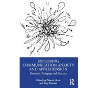 Exploring Communication Anxiety and Apprehension