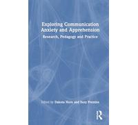 Exploring Communication Anxiety and Apprehension