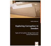 Exploring Corruption In Sweden - Types Of Corruption, Danger Zones And Control Mechanisms