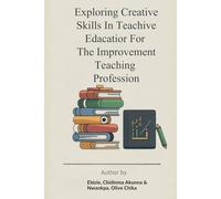 Exploring Creative Skills In Teachive Education For The Improvement Teaching Profession