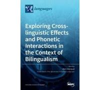 Exploring Cross-Linguistic Effects And Phonetic Interactions In The Context Of Bilingualism