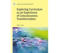Exploring Curriculum As An Experience Of Consciousness Transformation