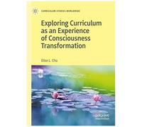 Exploring Curriculum As An Experience Of Consciousness Transformation