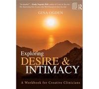 Exploring Desire and Intimacy by Ogden & Gina private practice & Massachusetts & USA Gina Ogden, (Auteur)