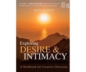 Exploring Desire and Intimacy by Ogden & Gina private practice & Massachusetts & USA Gina Ogden, (Auteur)