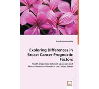 Exploring Differences In Breast Cancer Prognostic Factors - Health Disparities Between Caucasian And African-American Women In The United States