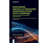 Exploring Digitally-mediated Communication With Corpora: Methods, Analyses and Corpus Construction