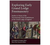 Exploring Early Grand Lodge Freemasonry