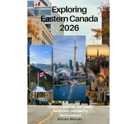 Exploring Eastern Canada 2026: Culture, Coastlines, and Hidden Roads from Montréal to Newfoundland