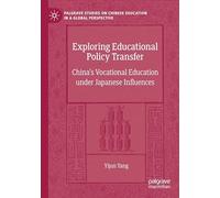 Exploring Educational Policy Transfer: China’s Vocational Education under Japanese Influences