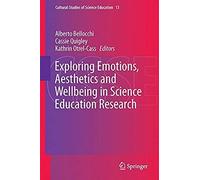 Exploring Emotions, Aesthetics And Wellbeing In Science Education Research