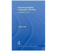 Exploring English Language Teaching: Language In Action