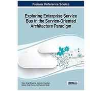 Exploring Enterprise Service Bus In The Service-Oriented Architecture Paradigm