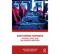 Exploring Esports Players, Fans, and the Esports Industry - Hee Jung Hong - Routledge - ebook (ePub) - Livre